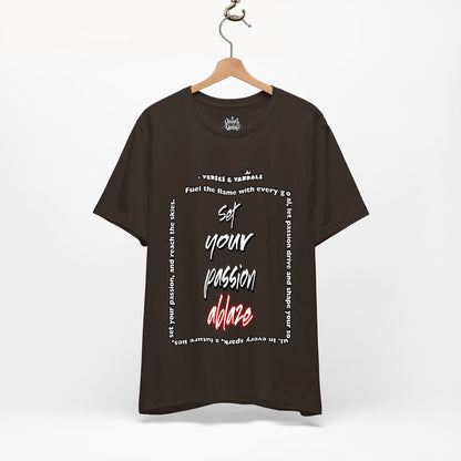 Inspirational T-Shirt | Set Your Passion Ablaze V2 Brown