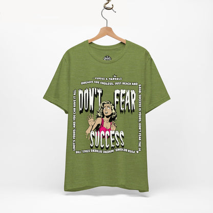 Inspirational T-Shirt | Don't Fear Success Heather Green