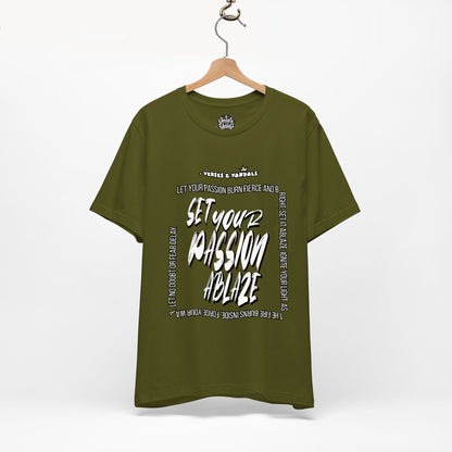 Inspirational T-Shirt | Set Your Passion Ablaze V1 Olive